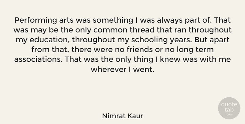 Nimrat Kaur Quote About Apart, Arts, Common, Education, Knew: Performing Arts Was Something I...