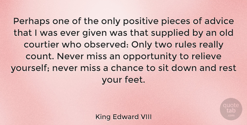King Edward VIII Quote About Opportunity, Two, Feet: Perhaps One Of The Only...