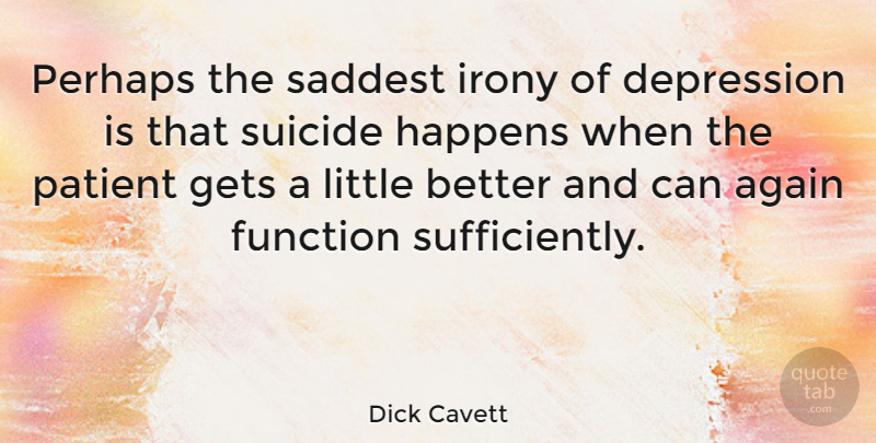 Dick Cavett Quote About Suicide, Littles, Irony: Perhaps The Saddest Irony Of...