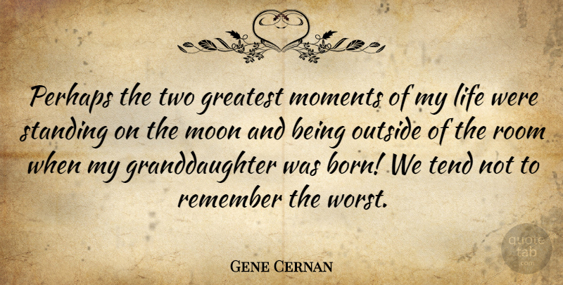 Gene Cernan Quote About Moon, Two, Granddaughter: Perhaps The Two Greatest Moments...