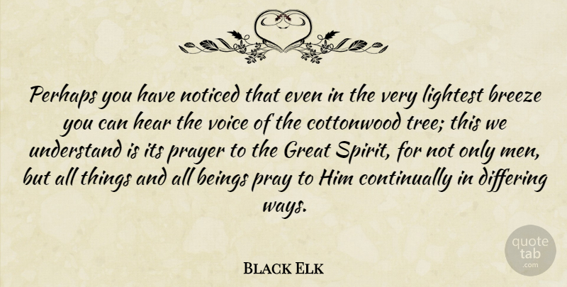 Black Elk Quote About Prayer, Men, Garden: Perhaps You Have Noticed That...