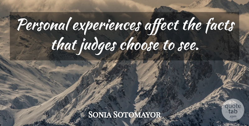 Sonia Sotomayor Quote About Judging, Facts, Latina Women: Personal Experiences Affect The Facts...