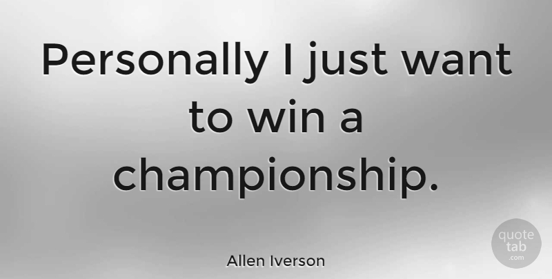 Allen Iverson Quote About Basketball, Winning, Want: Personally I Just Want To...