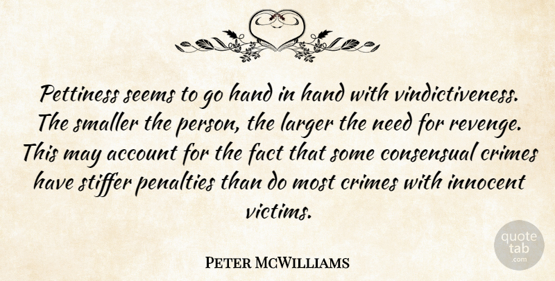 Peter McWilliams Quote About Revenge, Hands, May: Pettiness Seems To Go Hand...