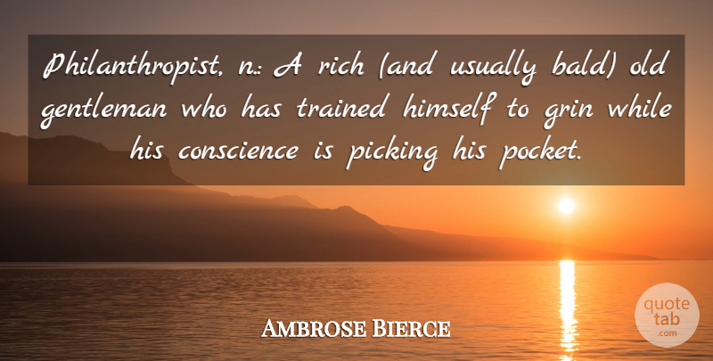 Ambrose Bierce Quote About Gentleman, Pockets, Philanthropy: Philanthropist N A Rich And...