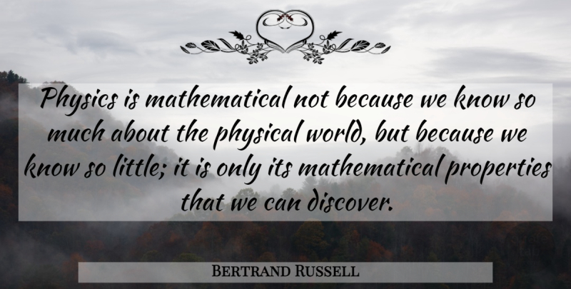 Bertrand Russell Quote About Humility, Math, World: Physics Is Mathematical Not Because...