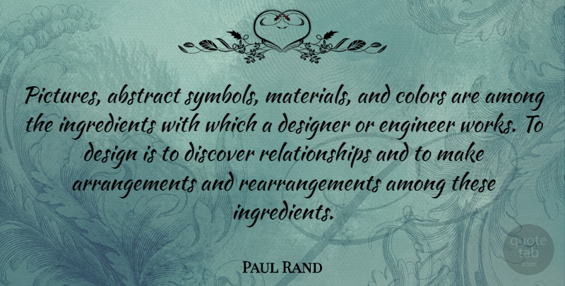 Paul Rand Quote About Color, Design, Ingredients: Pictures Abstract Symbols Materials And...