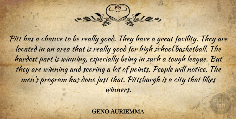 Geno Auriemma Quote About Area, Chance, City, Good, Great: Pitt Has A Chance To...