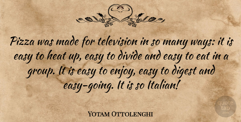 Yotam Ottolenghi Quote About Italian, Television, Way: Pizza Was Made For Television...