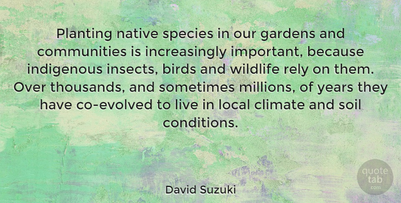 David Suzuki Quote About Garden, Years, Community: Planting Native Species In Our...