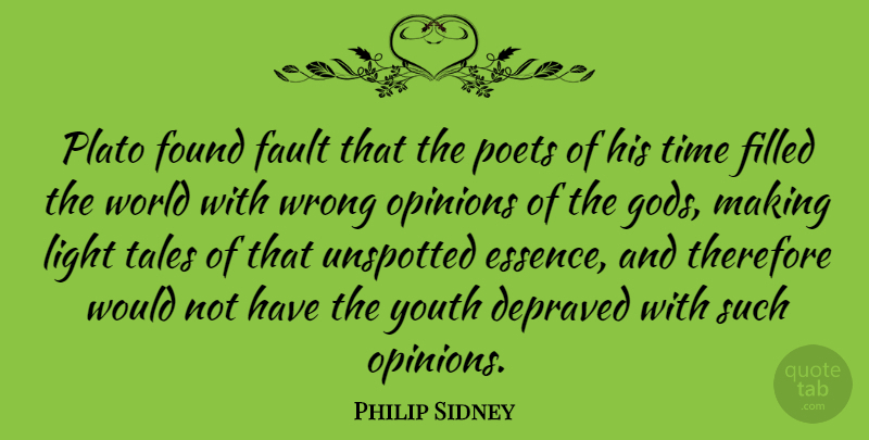 Philip Sidney Quote About Plato, Light, Essence: Plato Found Fault That The...