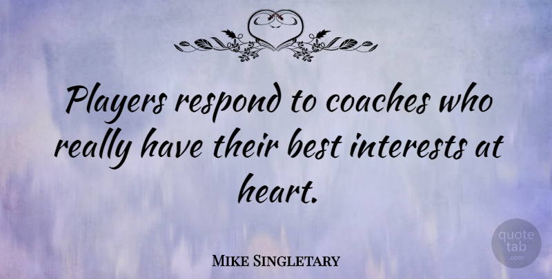 Mike Singletary Quote About Heart, Player, Nfl: Players Respond To Coaches Who...
