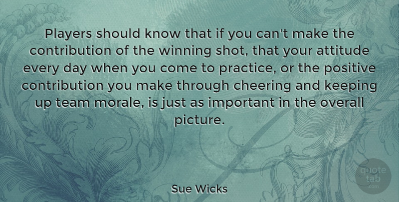 Sue Wicks Quote About Basketball, Attitude, Cheer: Players Should Know That If...