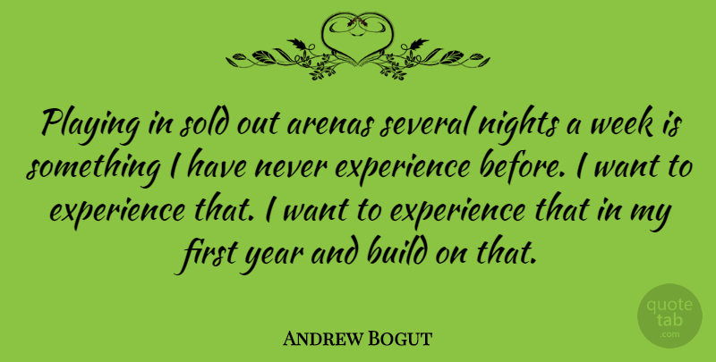 Andrew Bogut Quote About Night, Years, Want: Playing In Sold Out Arenas...