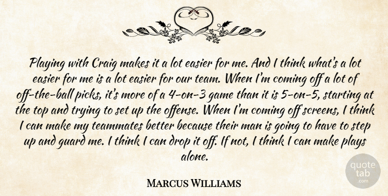 Marcus Williams Quote About Coming, Craig, Drop, Easier, Game: Playing With Craig Makes It...