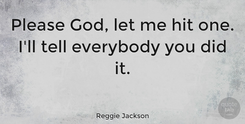 Reggie Jackson Quote About Sports, Inspirational Sports, Let Me: Please God Let Me Hit...
