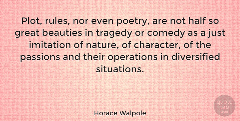 Horace Walpole Quote About Character, Passion, Tragedy: Plot Rules Nor Even Poetry...