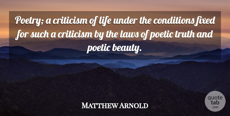 Matthew Arnold Quote About Law, Criticism, Poetic: Poetry A Criticism Of Life...