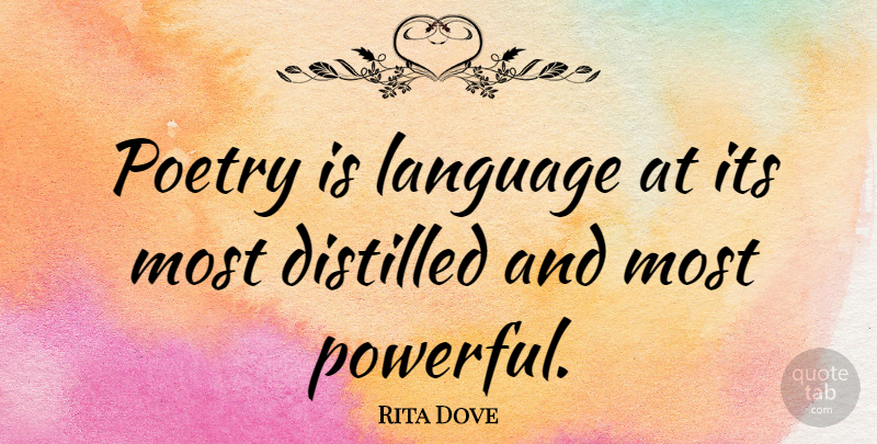 Rita Dove Quote About Powerful, Reading Poetry, Language: Poetry Is Language At Its...