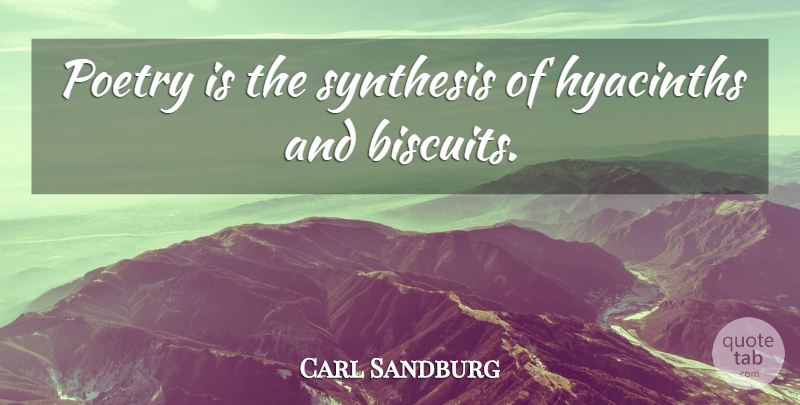 Carl Sandburg Quote About Poetry, Literature, Synthesis: Poetry Is The Synthesis Of...
