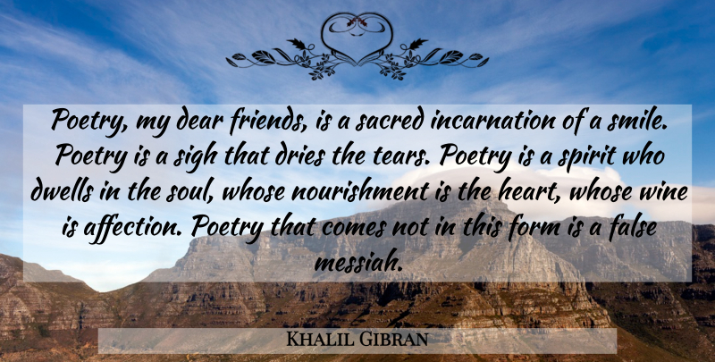 Khalil Gibran Quote About Heart, Wine, Soul: Poetry My Dear Friends Is...