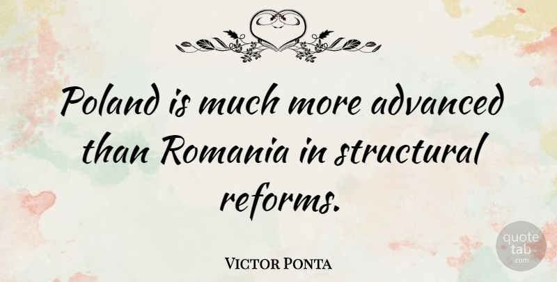 Victor Ponta Quote About Romania, Structural: Poland Is Much More Advanced...