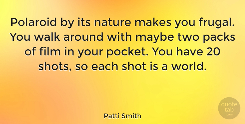 Patti Smith Quote About Two, World, Pockets: Polaroid By Its Nature Makes...