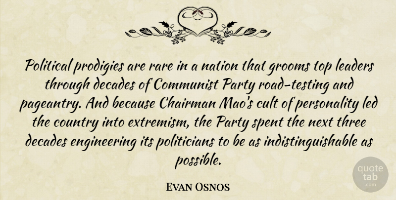 Evan Osnos Quote About Chairman, Communist, Country, Cult, Decades: Political Prodigies Are Rare In...