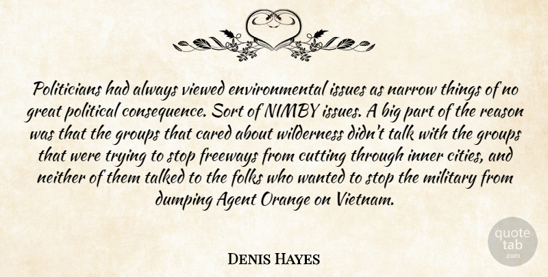Denis Hayes Quote About Military, Cutting, Cities: Politicians Had Always Viewed Environmental...