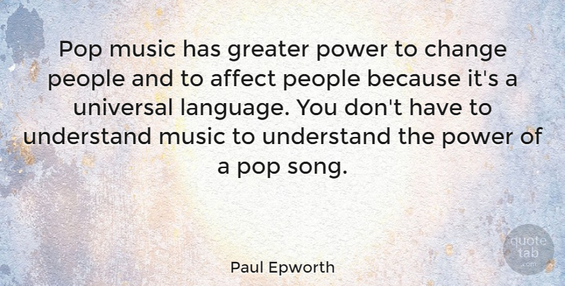 Paul Epworth Quote About Song, People, Language: Pop Music Has Greater Power...