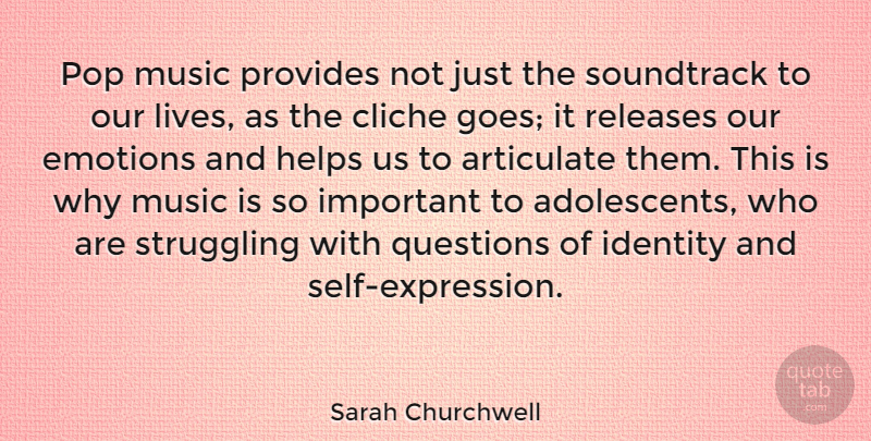 Sarah Churchwell Quote About Struggle, Self, Expression: Pop Music Provides Not Just...