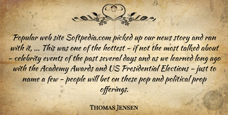 Thomas Jensen Quote About Academy, Awards, Bet, Celebrity, Days: Popular Web Site Softpedia Com...