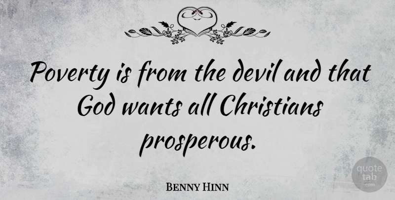 Benny Hinn Quote About Christian, Devil, Poverty: Poverty Is From The Devil...