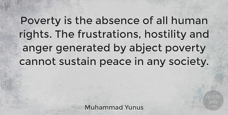 Muhammad Yunus Quote About Frustration, Rights, Poverty: Poverty Is The Absence Of...