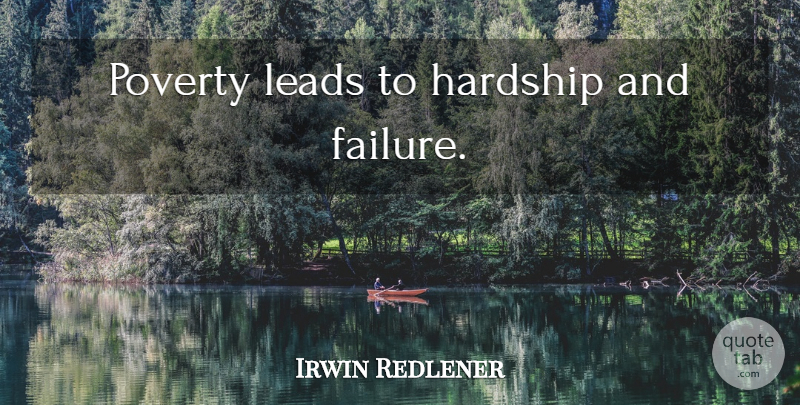 Irwin Redlener Quote About Hardship, Poverty: Poverty Leads To Hardship And...