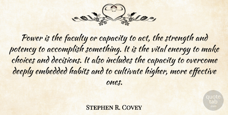 Stephen Covey Quote About Power, Choices, Decision: Power Is The Faculty Or...