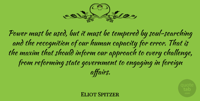 Eliot Spitzer Quote About Government, Errors, Challenges: Power Must Be Used But...