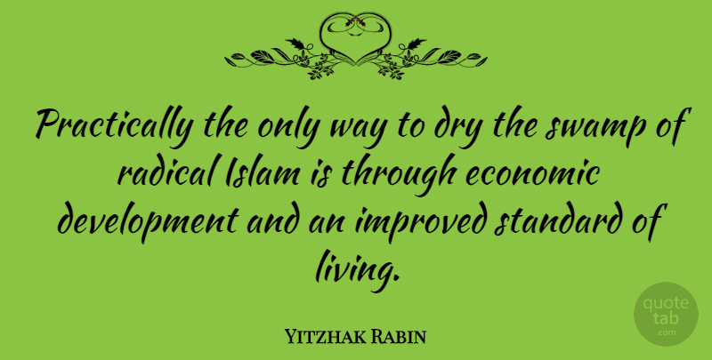 Yitzhak Rabin Quote About Islam, Development, Dry: Practically The Only Way To...