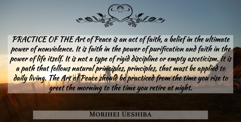 Morihei Ueshiba Quote About Art, Morning, Night: Practice Of The Art Of...