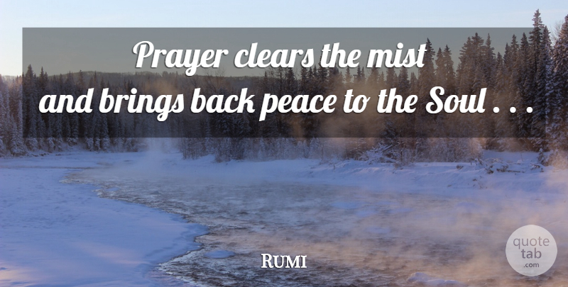 Rumi Quote About Prayer, Soul, Mist: Prayer Clears The Mist And...