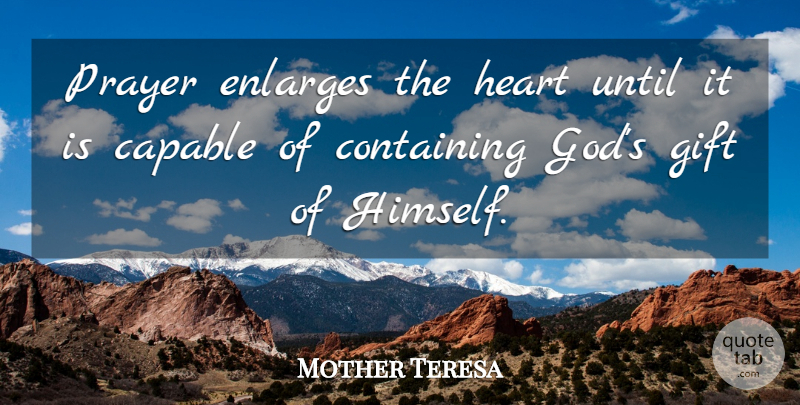 Mother Teresa Quote About Prayer, Heart, Capability: Prayer Enlarges The Heart Until...