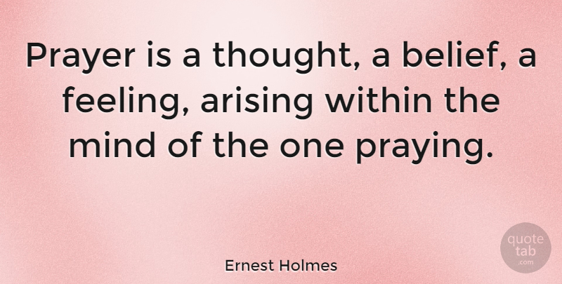 Ernest Holmes Quote About Prayer, Love Life, Feelings: Prayer Is A Thought A...