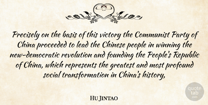 Hu Jintao Quote About Basis, China, Chinese, Communist, Founding: Precisely On The Basis Of...