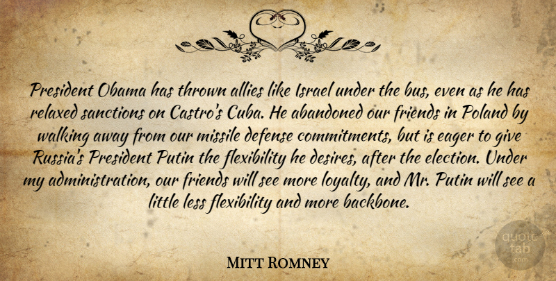Mitt Romney Quote About Loyalty, Commitment, Walking Away: President Obama Has Thrown Allies...