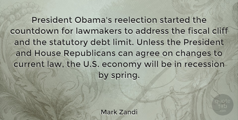 Mark Zandi Quote About Address, Agree, Cliff, Current, Debt: President Obamas Reelection Started The...