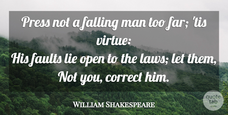 William Shakespeare Quote About Lying, Fall, Men: Press Not A Falling Man...