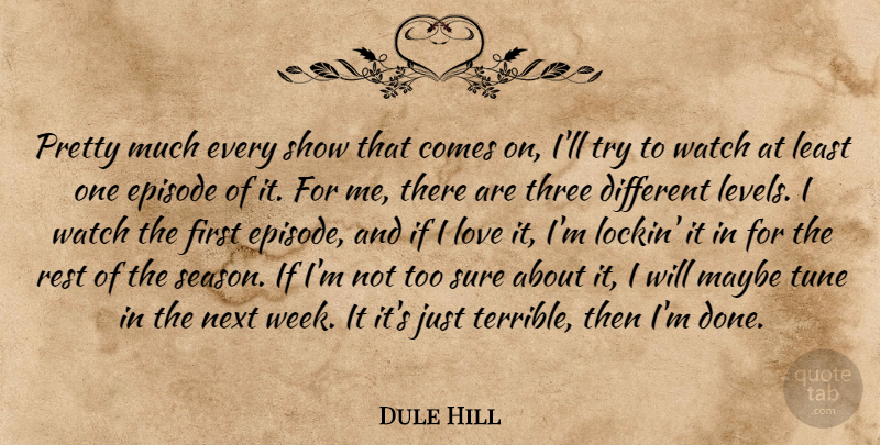 Dule Hill Quote About Episode, Love, Maybe, Next, Sure: Pretty Much Every Show That...