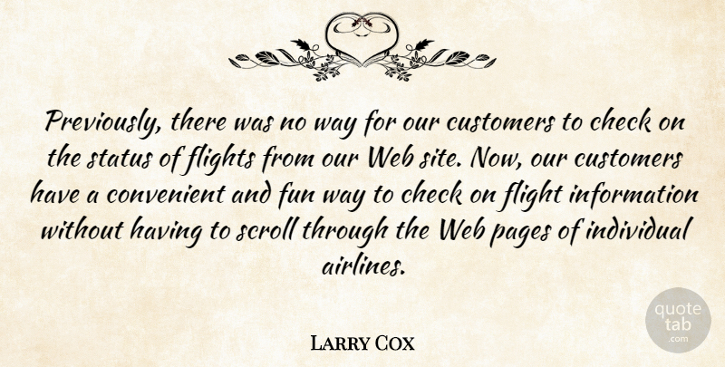 Larry Cox Quote About Check, Convenient, Customers, Flights, Fun: Previously There Was No Way...