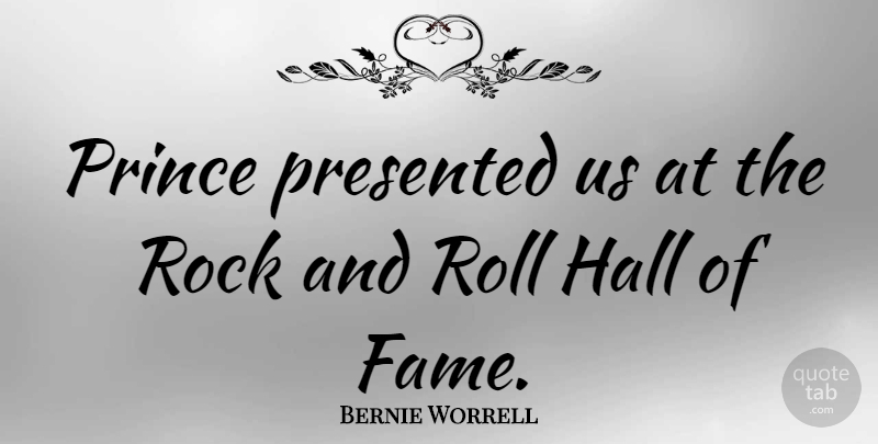 Bernie Worrell Quote About Rock And Roll, Rocks, Fame: Prince Presented Us At The...