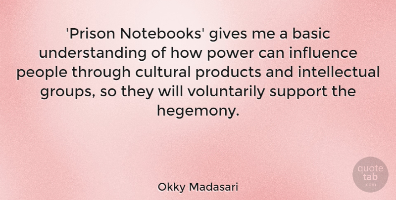 Okky Madasari Quote About Basic, Cultural, Gives, People, Power: Prison Notebooks Gives Me A...